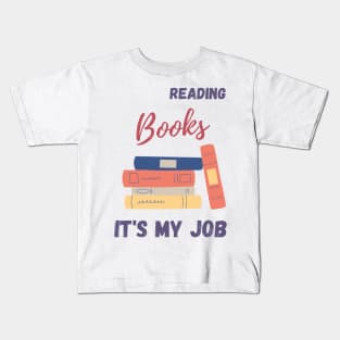 Reading Books is my job Kids T-Shirt